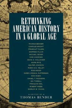 Rethinking American History in a Global Age by Thomas Bender