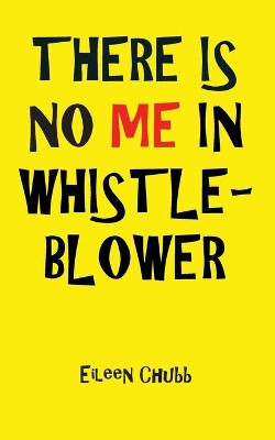 THERE IS NO ME IN WHISTLEBLOWER EDITION, TWO Large Print by Eileen Chubb 9781783825202