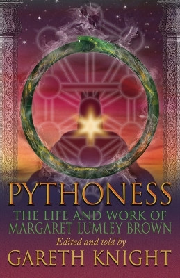 Pythoness: The Life and Work of Margaret Lumley Brown by Gareth Knight 9781870450751
