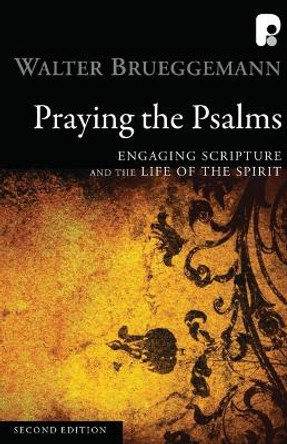 Praying the Psalms: Engaging Scripture and the Life of the Spirit by Walter Brueggemann 9781842275528
