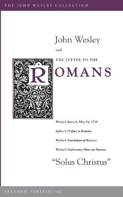 John Wesley and the Letter to the Romans by John Wesley 9781628241914