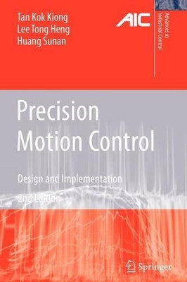 Precision Motion Control: Design and Implementation by Tong Heng Lee 9781849967044