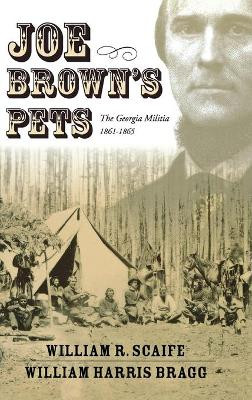 Joe Brown'S Pets: The Georgia Militia, 1862-1865 (H655/Mrc) by  9780865548831