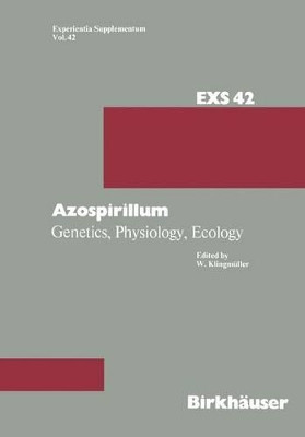 Azospirillum: Genetics, Physiology, Ecology Workshop held at the University of Bayreuth, Germany July 16-17, 1981 by Dietrich Klingmuller 9783034893664