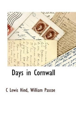 Days in Cornwall by C Lewis Hind 9781116305616