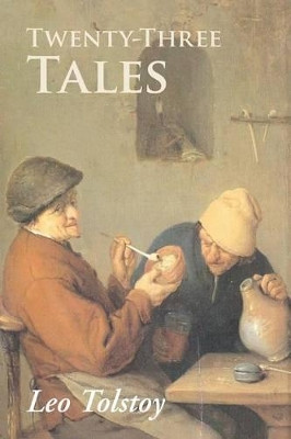 Twenty-Three Tales by Leo Nikolayevich Tolstoy 9781627300902