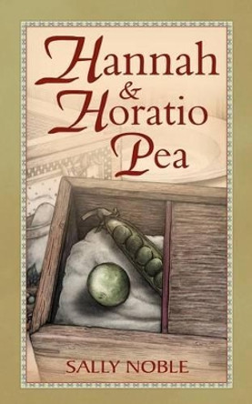 Hannah and Horatio Pea by Sarah Noble 9781844016730 Hannah and Horatio Pea by Sarah Noble 9781844016730