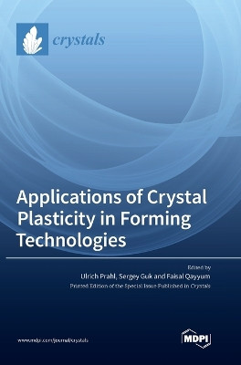 Applications of Crystal Plasticity in Forming Technologies by Ulrich Prahl 9783036557335