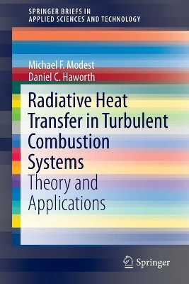 Radiative Heat Transfer in Turbulent Combustion Systems: Theory and Applications by Michael F. Modest 9783319272894