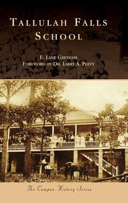 Tallulah Falls School by E Lane Gresham 9781540251626