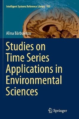 Studies on Time Series Applications in Environmental Sciences by Alina Barbulescu 9783319808093