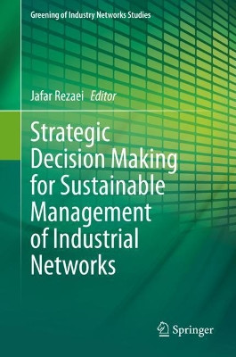 Strategic Decision Making for Sustainable Management of Industrial Networks by Jafar Rezaei 9783030553845