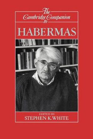 The Cambridge Companion to Habermas by Stephen K. White