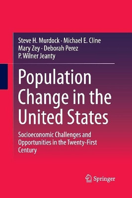 Population Change in the United States: Socioeconomic Challenges and Opportunities in the Twenty-First Century by Steve H. Murdock 9789402400809