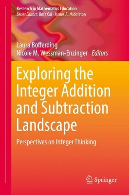 Exploring the Integer Addition and Subtraction Landscape: Perspectives on Integer Thinking by Laura Bofferding 9783319906911
