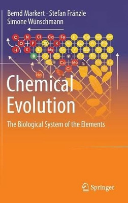 Chemical Evolution: The Biological System of the Elements by Bernd Markert 9783319143545