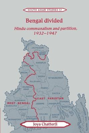 Bengal Divided: Hindu Communalism and Partition, 1932-1947 by Joya Chatterji