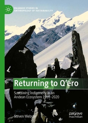 Returning to Q'ero: Sustaining Indigeneity in an Andean Ecosystem 1969-2020 by Steven Webster 9783031049712