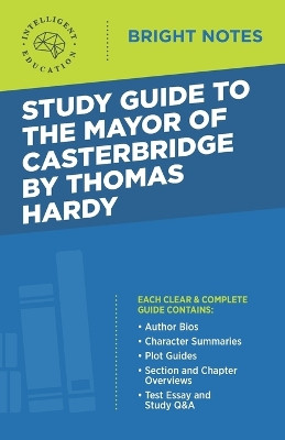 Study Guide to The Mayor of Casterbridge by Thomas Hardy by Intelligent Education 9781645424901