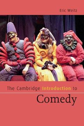 The Cambridge Introduction to Comedy by Eric Weitz