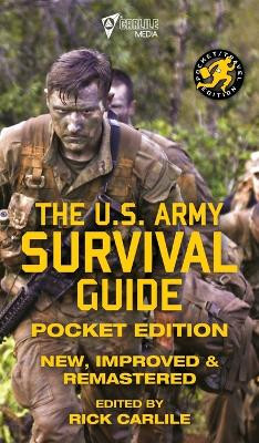 The US Army Survival Guide - Pocket Edition: New, Improved and Remastered by U S Army 9781949117189