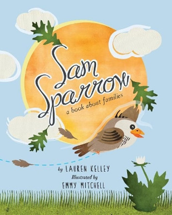 Sam Sparrow: A Book About Families by Lauren Kelley 9781732642294
