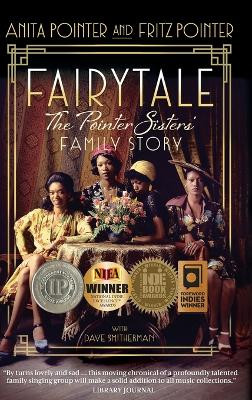 Fairytale: The Pointer Sisters' Family Story by Anita Pointer 9781948018388