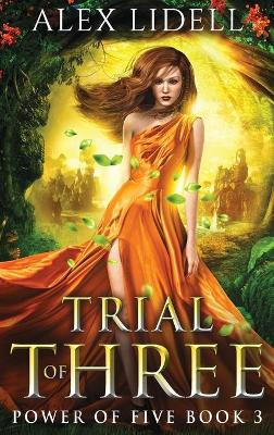 Trial of Three: Power of Five, Book 3 by Alex Lidell 9781949347050