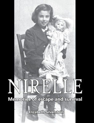 Nirelle: Memories of Escape and Survival by Elizabeth Silverstein 9781950647743