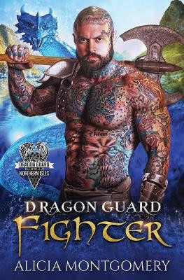 Dragon Guard Fighter: Dragon Guard of the Northern Isles Book 4 by Alicia Montgomery 9781952333323