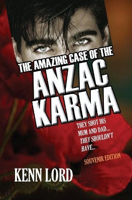 The Amazing Case of the Anzac Karma: They Shot His Mum and Dad: They Shouldn't Have by Kenn Lord 9781838318321