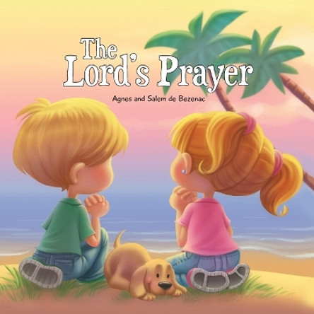 The Lord's Prayer: Our Father in Heaven by Agnes De Bezenac 9781623871130