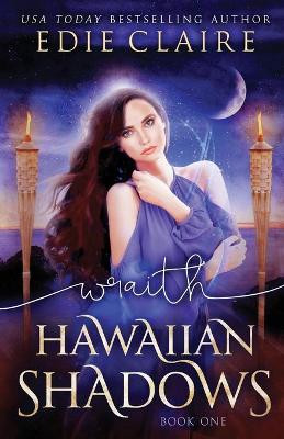 Wraith (Hawaiian Shadows, Book One) by Edie Claire 9781946343116
