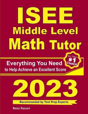 ISEE Middle Level Math Tutor: Everything You Need to Help Achieve an Excellent Score by Ava Ross 9781646128488