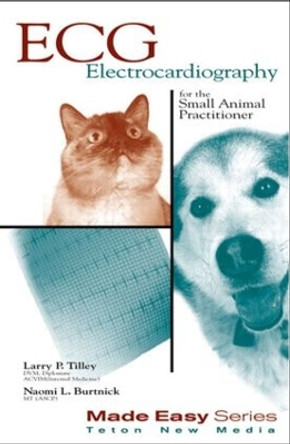 ECG for the Small Animal Practitioner by Larry P. Tilley 9781893441002