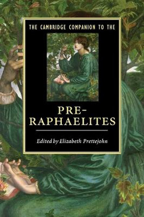 The Cambridge Companion to the Pre-Raphaelites by Elizabeth Prettejohn