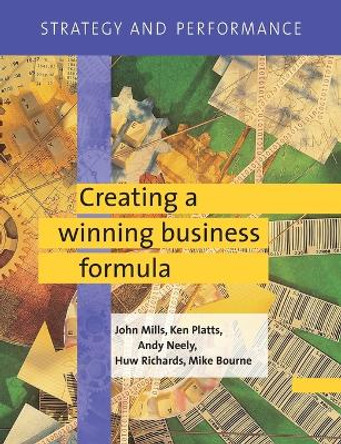 Strategy and Performance: Creating a Winning Business Formula by John Mills