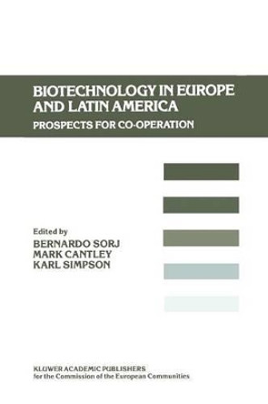 Biotechnology in Europe and Latin America: Prospects for Co-operation by Bernardo Sorj 9789401075756