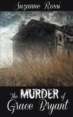 The Murder of Grace Bryant by Suzanne Rossi 9781509213689