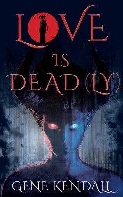 Love Is Dead(ly) by Gene Kendall 9781912946105