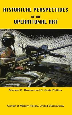 Historical Perspectives of the Operational Art by Michael D Krause 9781839310089