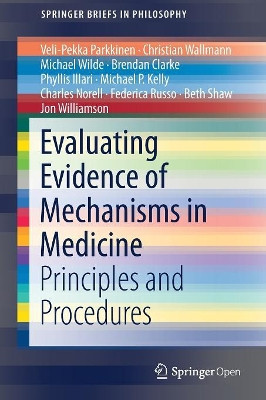 Evaluating Evidence of Mechanisms in Medicine: Principles and Procedures by Veli-Pekka Parkkinen 9783319946092