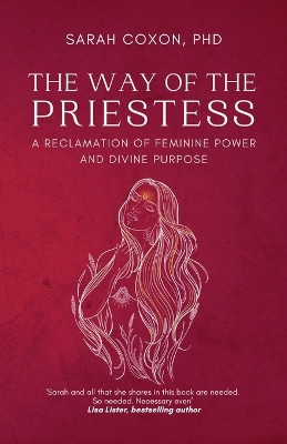 The Way of the Priestess: A Reclamation of Feminine Power and Divine Purpose by Sarah Coxon 9781913590116