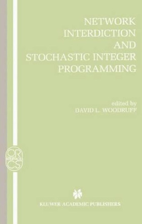 Network Interdiction and Stochastic Integer Programming by David L. Woodruff 9781402073021