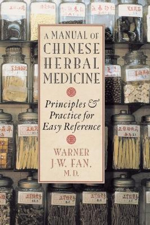 Manual Of Chinese Herbal Medicine by Warner J-.W. Fan 9781570629372