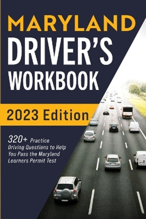 Maryland Driver's Workbook: 320+ Practice Driving Questions to Help You Pass the Maryland Learner's Permit Test by Connect Prep 9781954289703