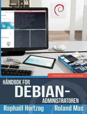 Handbok for Debian-administratoren by Raphael Hertzog 9788293828013