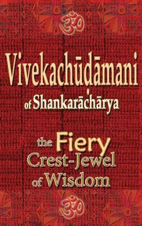 Vivekachudamani of Shankaracharya: the Fiery Crest-Jewel of Wisdom by Vidya Wati 9781945739453
