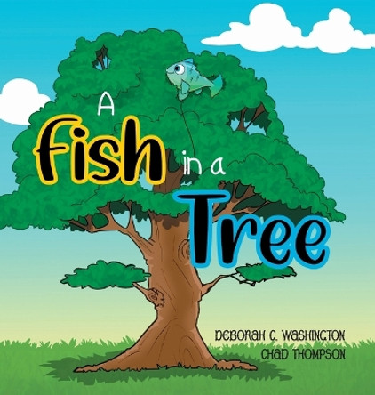 A Fish in a Tree: A Children's Rhyming Story by Deborah C Washington 9781639189960