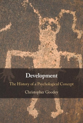 Development: The History of a Psychological Concept by Christopher Goodey 9781108833479